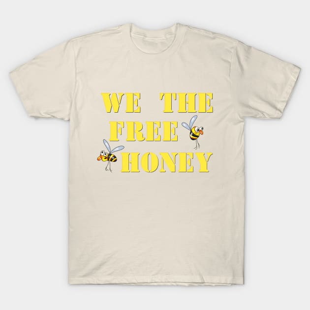 We the free honey T-Shirt by Glukoejik